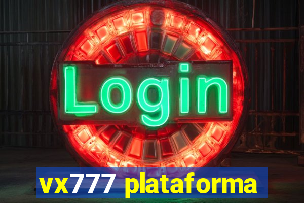 vx777 plataforma